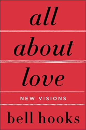 Book: All About Love Writer: Bell Hooks